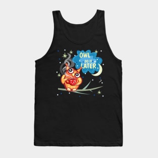 Owl do it later Tank Top